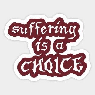 suffering is a choice Sticker